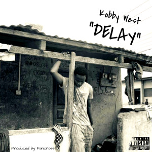 Listen to Delay (Freestyle) song with lyrics from Kobby West