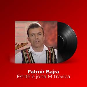 ดาวน์โหลดและฟังเพลง Është e jona Mitrovica พร้อมเนื้อเพลงจาก Fatmir Bajra