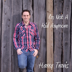 Album I'm Not a Kid Anymore from Harry Travis