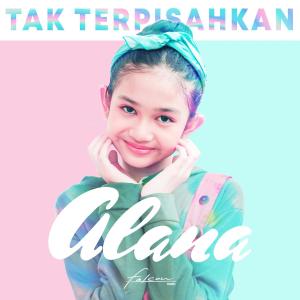 Dengarkan Tak Terpisahkan lagu dari Alana dengan lirik