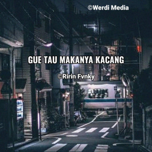 Dengarkan Gue Tau Makanya Kacang (Explicit) lagu dari Ririn Fvnky dengan lirik