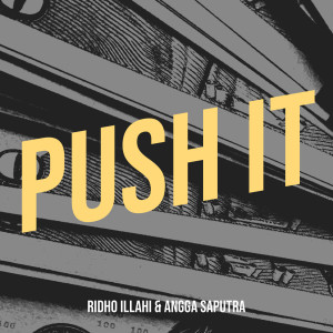 Listen to Push It (Explicit) song with lyrics from Ridho Illahi