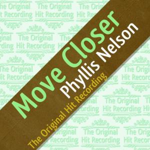 PHYLLIS NELSON的專輯The Original Hit Recording - Move Closer