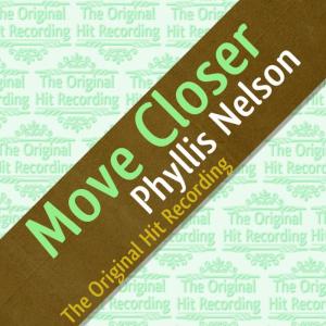 收聽PHYLLIS NELSON的Move Closer歌詞歌曲