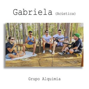 收聽Grupo Alquimia的Gabriela (Acústica)歌詞歌曲