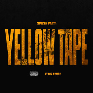 Album Swish Pack: Yellow Tape (Explicit) from Big Swi$h
