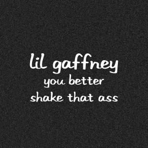Album You Better Shake That Ass (Explicit) from Lil Gaffney