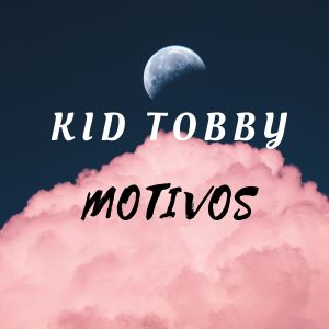 收聽Kid Tobby的Motivos歌詞歌曲