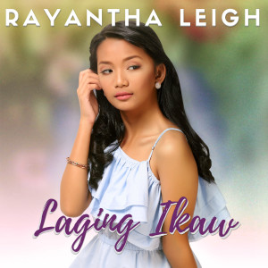 收聽Rayantha Leigh的Laging Ikaw歌詞歌曲