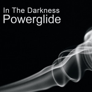 Powerglide的专辑In The Darkness