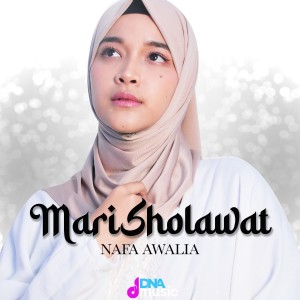 Dengarkan Mari Sholawat lagu dari Nafa Awalia dengan lirik