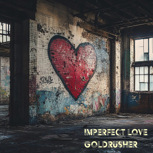 Listen to Imperfect Love song with lyrics from Goldrusher