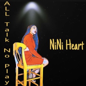 收聽NiNi Heart的All Talk No Play (Explicit)歌詞歌曲