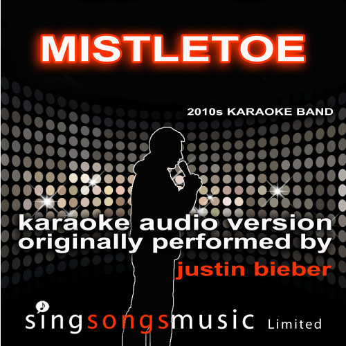 Mistletoe (Originally Performed By Justin Bieber) [Audio Karaoke Version]