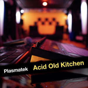 ดาวน์โหลดและฟังเพลง Acid Live Old Kitchen (extended-mix) พร้อมเนื้อเพลงจาก Plasmatek