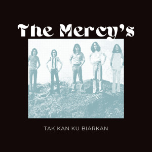 อัลบัม Tak Kan Ku Biarkan ศิลปิน The Mercy's