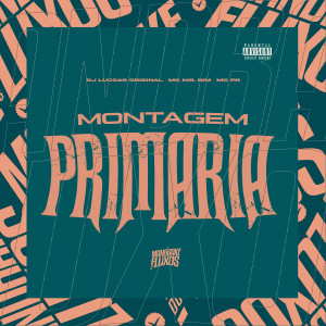 ดาวน์โหลดและฟังเพลง Montagem Primaria (Explicit) พร้อมเนื้อเพลงจาก DJ LUCCAS ORIGINAL