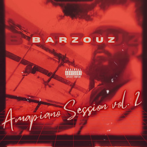 Album Amapiano session, vol. 2 (Explicit) from Barzouz