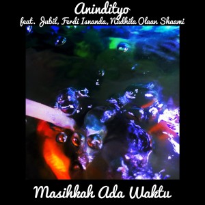 Listen to Masihkah Ada Waktu Untuk Bersamamu song with lyrics from Anindityo