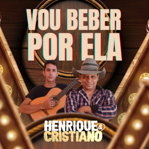收听Henrique的Vou Beber Por Ela歌词歌曲