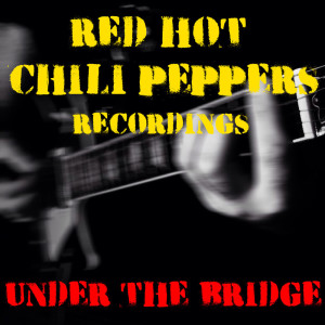 Album Under The Bridge Red Hot Chili Peppers Recordings from Red Hot Chili Peppers