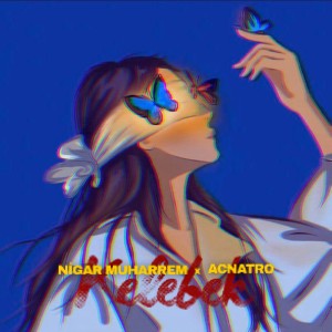Listen to Kelebek song with lyrics from Nigar Muharrem