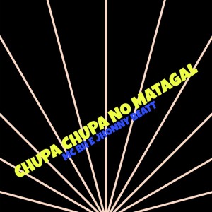 อัลบัม CHUPA CHUPA NO MATAGAL (Explicit) ศิลปิน Mc Bh