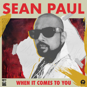 收聽Sean Paul的When It Comes To You歌詞歌曲