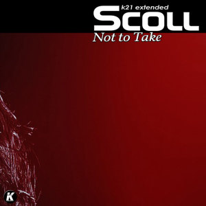 收听Scool的Not to Take (K21 Extended)歌词歌曲