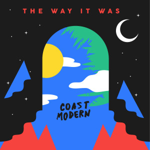 收聽Coast Modern的The Way It Was歌詞歌曲