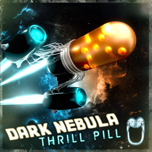 Dark Nebula的專輯Thrill Pill