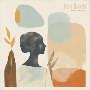 ดาวน์โหลดและฟังเพลง Just listen พร้อมเนื้อเพลงจาก Lila Diminuto