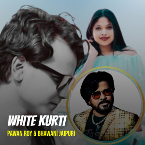 Listen to White Kurti song with lyrics from Pawan Roy