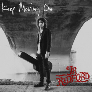 收聽JR Redford的Keep Moving On歌詞歌曲