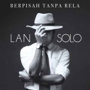 收聽Lan Solo的Berpisah Tanpa Rela歌詞歌曲