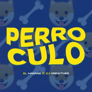 ดาวน์โหลดและฟังเพลง Perro Culo พร้อมเนื้อเพลงจาก El Habano