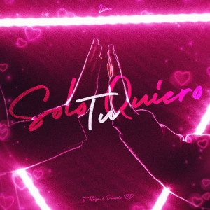 Album Solo Quiero Tu (Explicit) from Dinnie RD