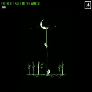 ดาวน์โหลดและฟังเพลง The Best Track In The World พร้อมเนื้อเพลงจาก .RAW