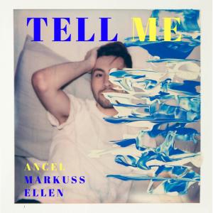 收聽Ancel Rawlins的Tell Me(feat. Ellen Inggrid & Markuss)歌詞歌曲