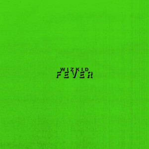 收聽WizKid的Fever歌詞歌曲