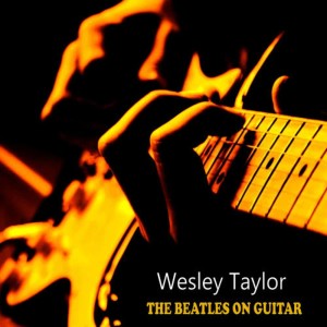 อัลบัม The Beatles On Guitar ศิลปิน Wesley Taylor