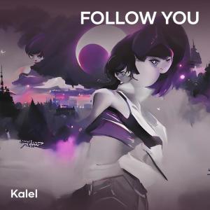 ดาวน์โหลดและฟังเพลง Follow You พร้อมเนื้อเพลงจาก Kalel
