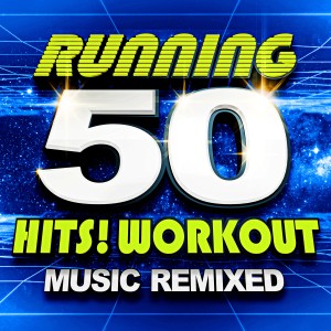 Various Artists的專輯50 Running Hits! Workout Music Remixed