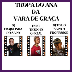 收聽emici TKzinho oficial的TROPA DO ANA DA VARA DE GRAÇA (Explicit)歌詞歌曲