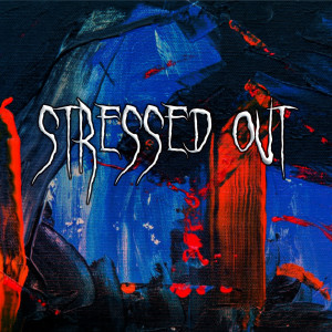 Stressed Out (Explicit)