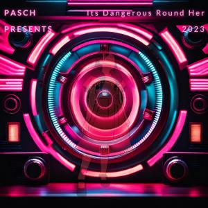 收聽Pasch的Its Dangerous Round Her歌詞歌曲