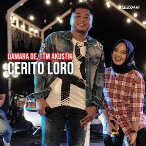 Dengarkan lagu Cerito Loro nyanyian Damara De dengan lirik