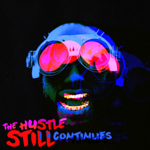 THE HUSTLE STILL CONTINUES (Deluxe)