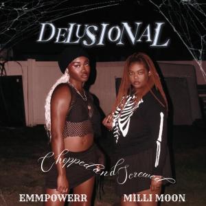 收聽Emmpowerr的Delusional (Chopped and Screwed) (feat. Milli Moon) (Explicit)歌詞歌曲
