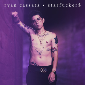 收听Ryan Cassata的Starfucker$ (Explicit)歌词歌曲
